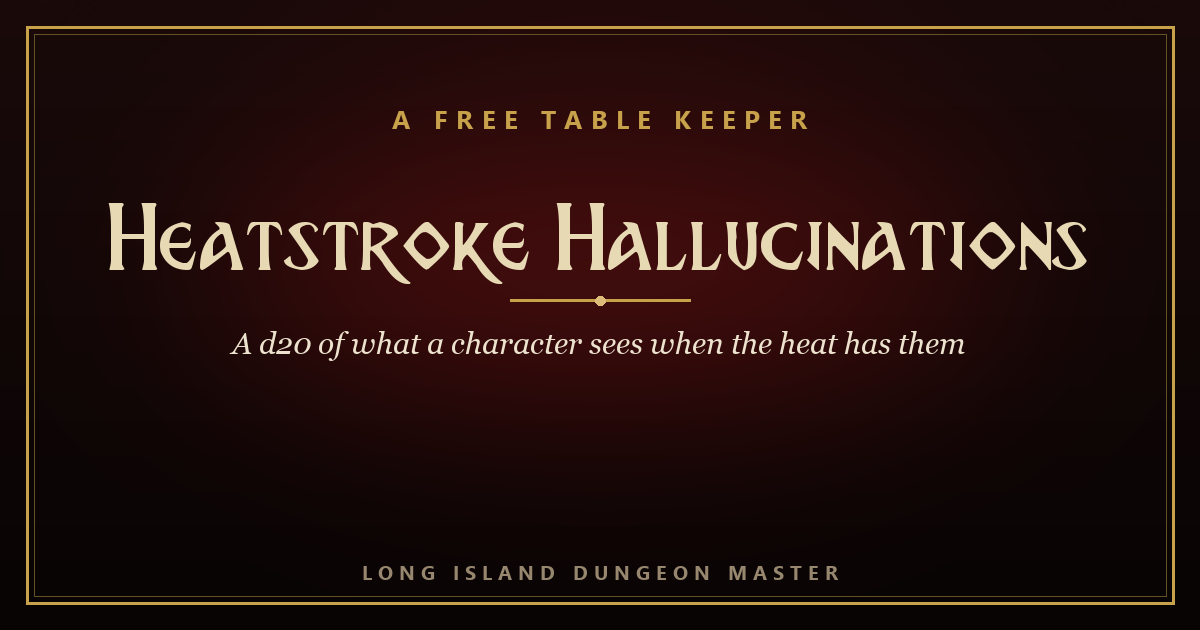 Heatstroke Hallucinations, a free Table Keeper from Long Island Dungeon Master, in gold on a dark crimson field